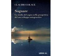 Sognare. Lo studio del sogno nella prospettiva del suo sviluppo ontogenetico