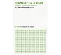 Sognare tra le mura. Silenzi che si fanno parole