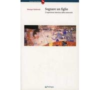 Sognare un figlio. L'esperienza interiore della maternità