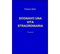 Sognavo una vita straordinaria
