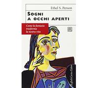 Sogni a occhi aperti. Come la fantasia trasforma la nostra vita
