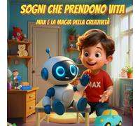 SOGNI CHE PRENDONO VITA: Max e la Magia della Creatività