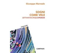 Sogni come vele. Settantacinque poesie