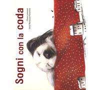 Sogni con la coda. Ediz. illustrata