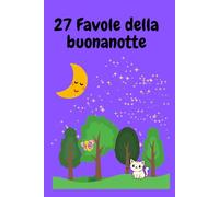 Sogni d’Oro: 27 Favole della Buonanotte per Bambini