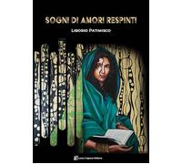 Sogni di amori respinti - Patimisco Liborio