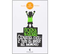 Sogni di gloria. Genitori, figli e tutti gli sport del momento