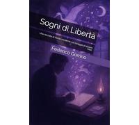 Sogni di Libertà: Una raccolta di favole moderne sul coraggio di essere felici