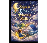 Sogni di luna e Polvere di stelle: fiabe per bambini 3-5 anni