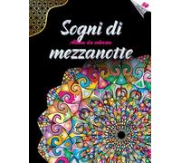 SOGNI DI MEZZANOTTE - Album da colorare con motivi sorprendenti su sfondo NERO | per il relax e l'ispirazione | per tutte le età: Edizione estesa