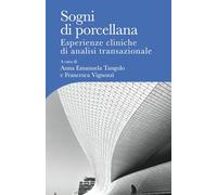 Sogni di porcellana: Esperienze cliniche di analisi transazionale