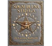 SOGNI DI UNA STREGA: Di Lavinia Raffaelli in Arte Nerea