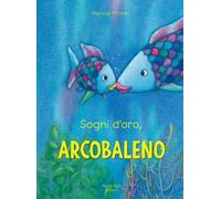 Sogni d'oro, Arcobaleno. Ediz. a colori