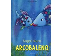 Sogni d'oro, Arcobaleno. Ediz. a colori