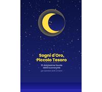 Sogni d'Oro, Piccolo Tesoro: 10 Dolcissime Favole della Buonanotte per Bambini da 0 a 3 Anni