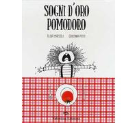 Sogni d'oro pomodoro. Ediz. illustrata