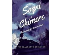Sogni e Chimere: Sei racconti fra luce ed ombra