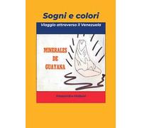 Sogni e colori. Viaggio attraverso il Venezuela