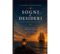 Sogni e desideri: Racconti di uomini alla ricerca di un approdo