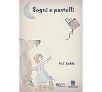 Sogni e pastelli. Ediz. a colori
