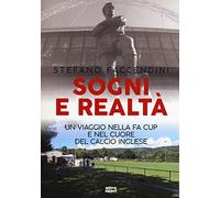 Sogni e realtà. Un viaggio nella FA Cup e nel cuore del calcio inglese