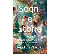 Sogni e Storie: Cinquantasette visioni tra sogno e mondo reale