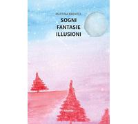Sogni. Fantasie. Illusioni