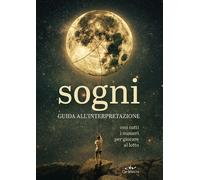 Sogni. Guida all'interpretazione. Con tutti i numeri per giocare