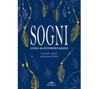 Sogni. Guida all'interpretazione. Con tutti i numeri per giocare al lotto