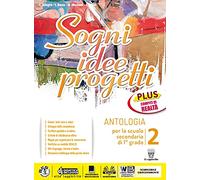 Sogni, idee, progetti. Plus. Antologia per la scuola secondaria di 1° grado. Volume 2.: Vol. 2