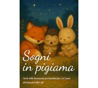 Sogni in pigiama: Storie della buonanotte per bambini dai 2 ai 5 anni