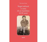 Libri Giovanni Grossi - Sogni Infranti (E Non) Di Un Bambino Di 60 Anni