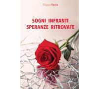 Sogni infranti Speranze ritrovate