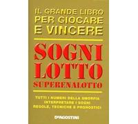 Sogni, lotto, super enalotto. Il grande libro per giocare e vincere