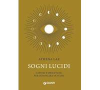 Sogni lucidi: Capirli e orientarli per conoscere se stessi