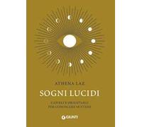 Sogni lucidi. Capirli e orientarli per conoscere se stessi