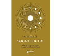 Sogni lucidi. Capirli e orientarli per conoscere se stessi