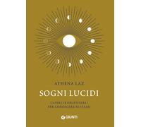 Sogni lucidi. Capirli e orientarli per conoscere se stessi - Laz Athena