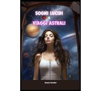 sogni lucidi e viaggi astrali