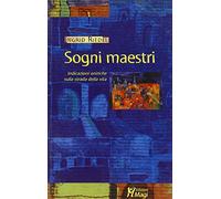 Sogni maestri. Indicazioni oniriche sulla strada della vita