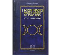 Libri Scott Cunningham - Sogni Magici. Misteri E Tecniche Del Sonno Sacro