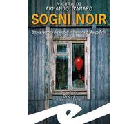Sogni noir. Ottava raccolta di racconti in memoria di Marco Frilli