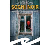 Libri Sogni Noir. Ottava Raccolta Di Racconti In Memoria Di Marco Frilli