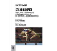Sogni olimpici. Aspetti, metodi e strumenti mentali di competenza dello psicologo per trasformare il sogno olimpico in realtà