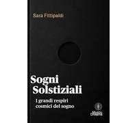 Sogni Solstiziali: E i grandi respiri cosmici: 6