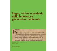 Sogni, visioni e profezie nella letteratura germanica medievale. Ediz. cri...