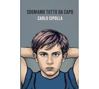 SOGNIAMO TUTTO DA CAPO