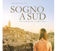 Sogno a Sud. Salvador Dalí a Matera. Ediz. a colori