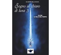 Sogno al Chiaro di Luna 3 - Oltre il velo del Tempo