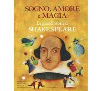 Sogno, amore e magia. Le grandi storie di Shakespeare